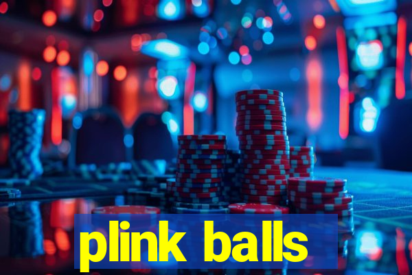 plink balls