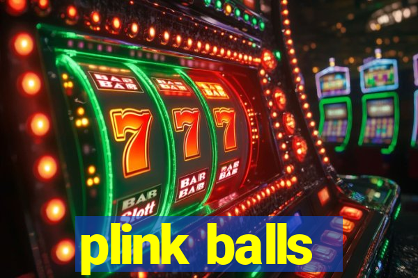 plink balls