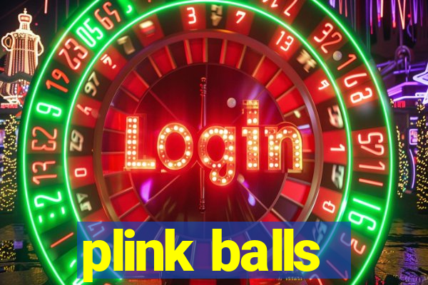 plink balls