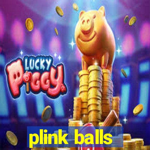 plink balls