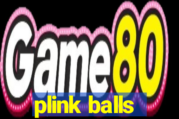 plink balls