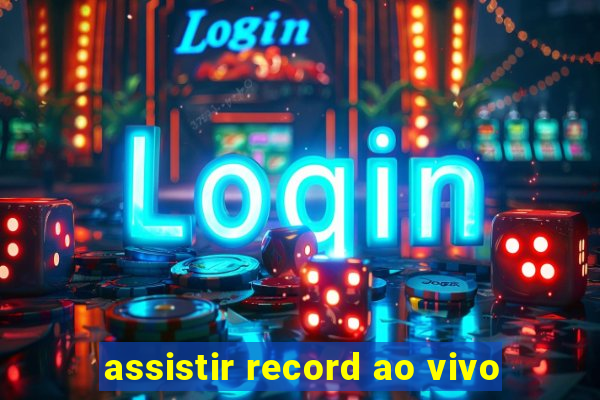 assistir record ao vivo