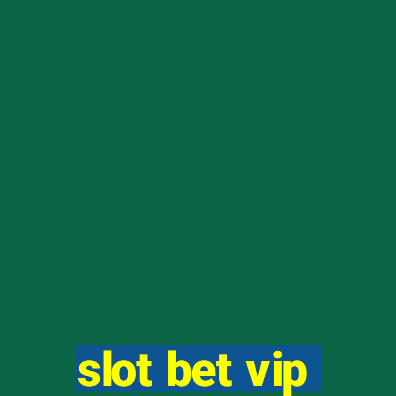 slot bet vip