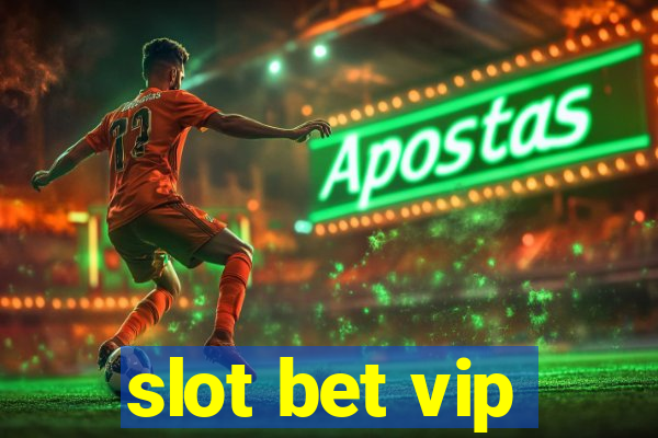 slot bet vip