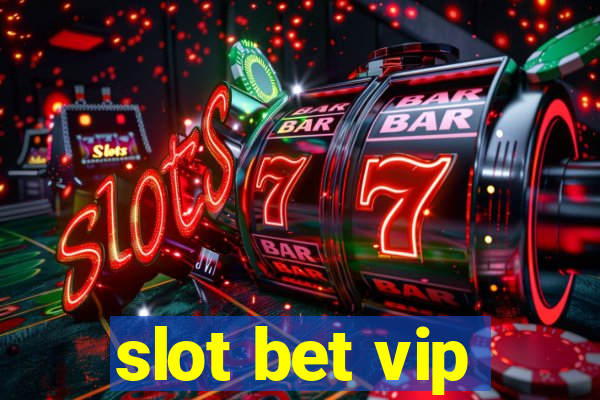 slot bet vip