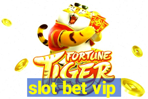 slot bet vip