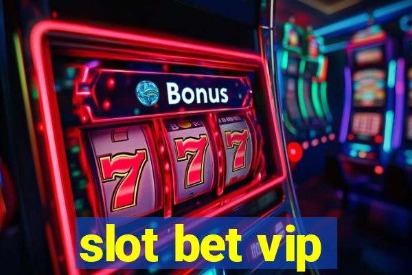 slot bet vip