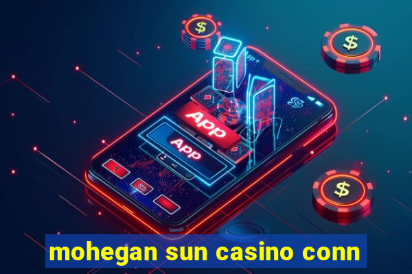 mohegan sun casino conn