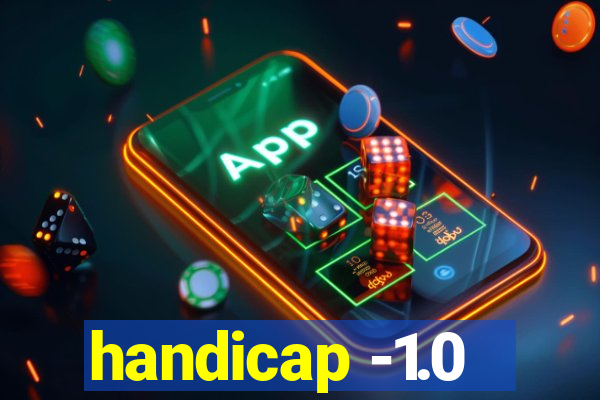 handicap -1.0