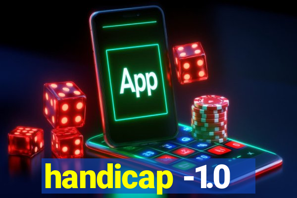 handicap -1.0