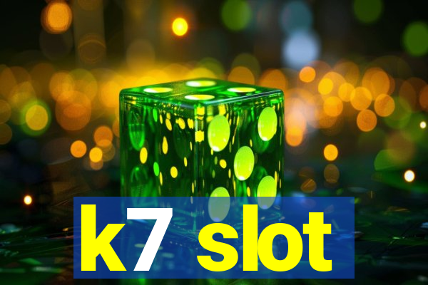 k7 slot