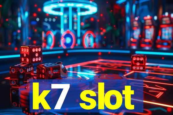 k7 slot