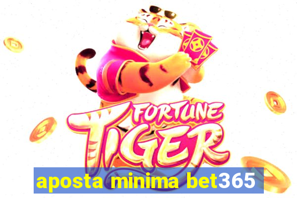 aposta minima bet365