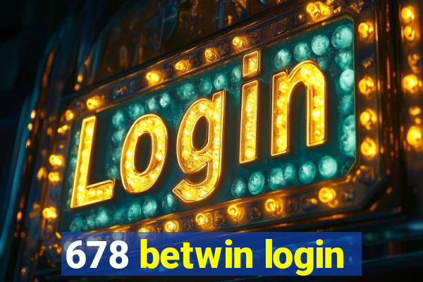 678 betwin login