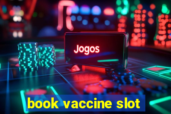 book vaccine slot