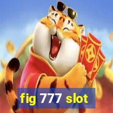 fig 777 slot