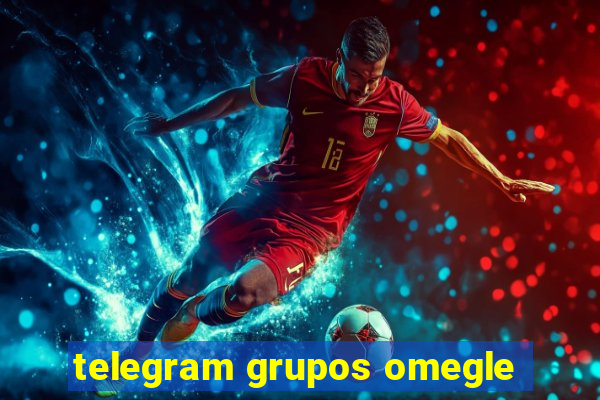 telegram grupos omegle