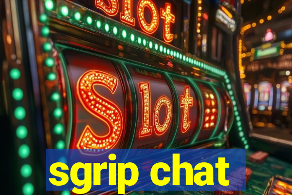 sgrip chat