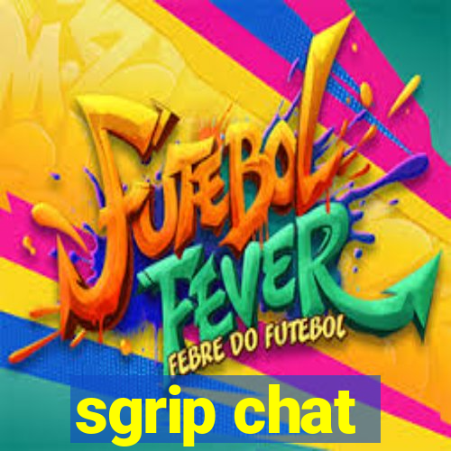 sgrip chat