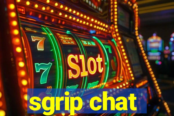 sgrip chat