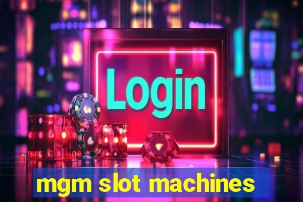 mgm slot machines