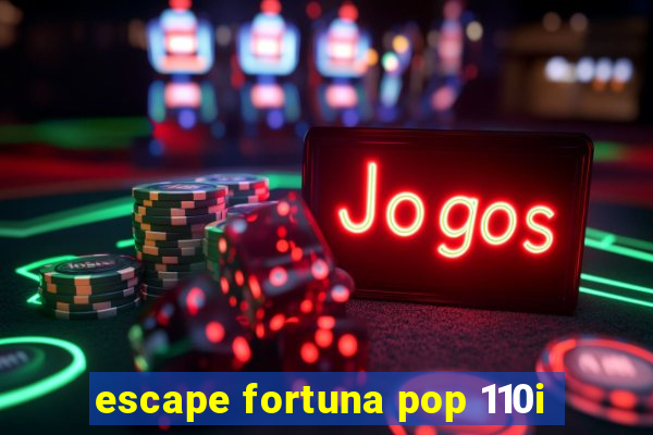 escape fortuna pop 110i