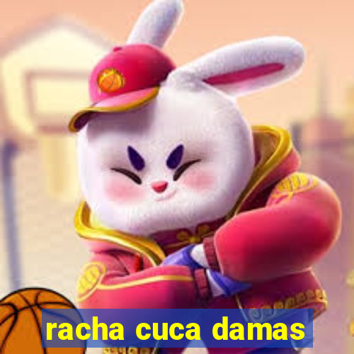 racha cuca damas