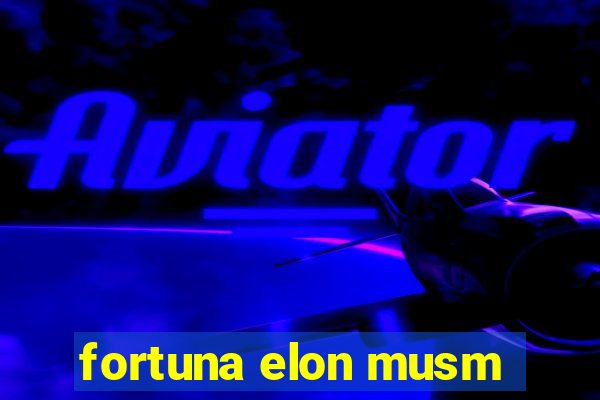 fortuna elon musm