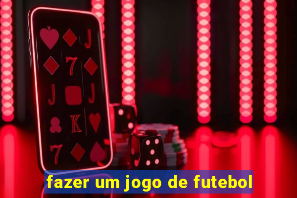 fazer um jogo de futebol