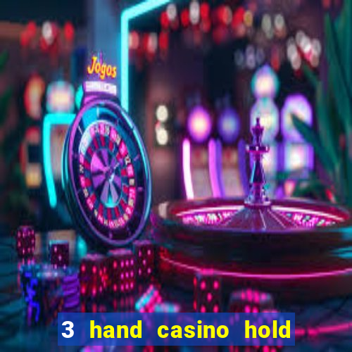 3 hand casino hold em slot