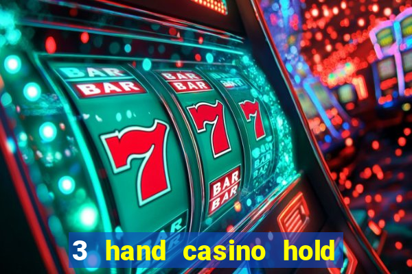 3 hand casino hold em slot