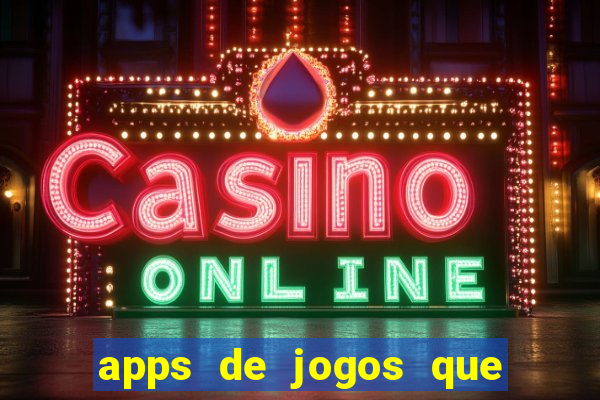 apps de jogos que pagam de verdade