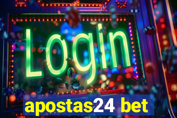 apostas24 bet