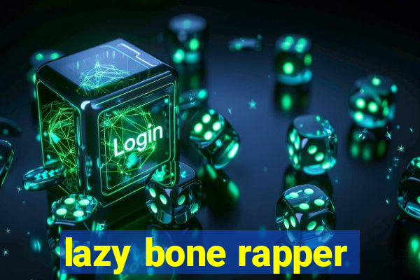 lazy bone rapper