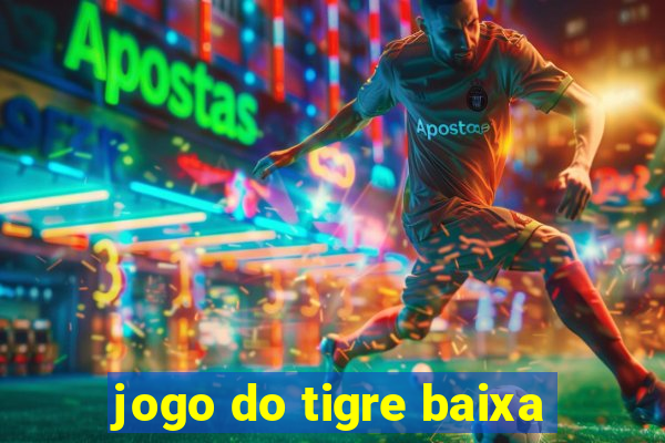 jogo do tigre baixa