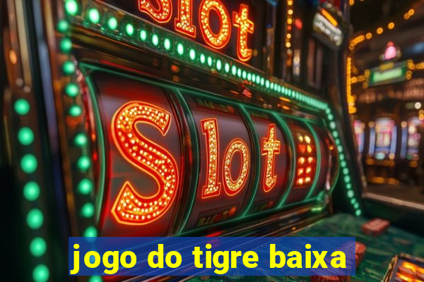 jogo do tigre baixa