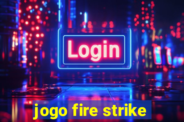 jogo fire strike