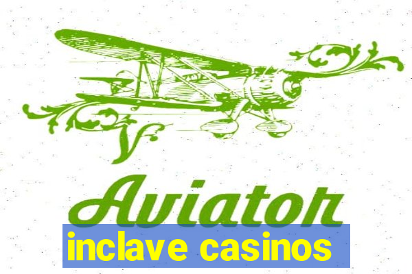 inclave casinos