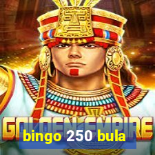 bingo 250 bula