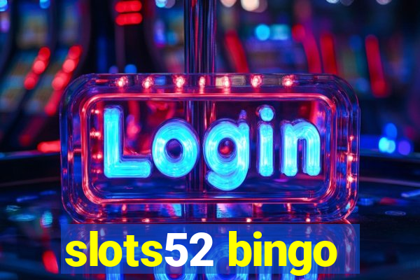 slots52 bingo