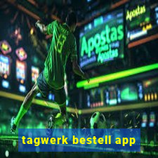 tagwerk bestell app