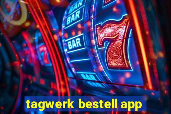 tagwerk bestell app