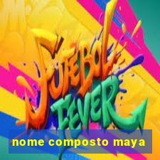 nome composto maya