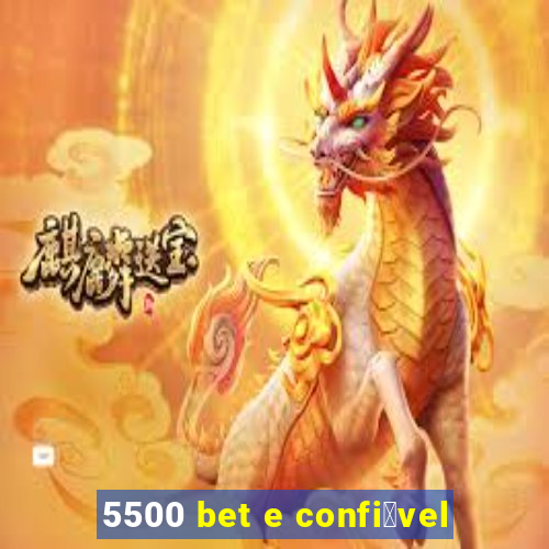 5500 bet e confi谩vel