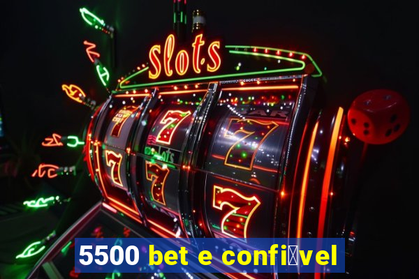 5500 bet e confi谩vel