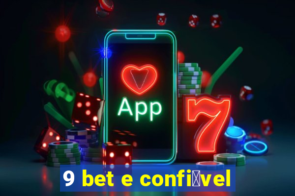 9 bet e confi谩vel