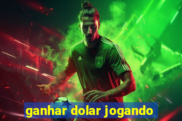 ganhar dolar jogando