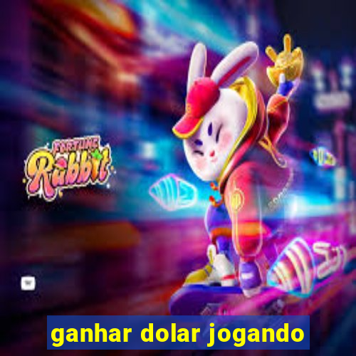 ganhar dolar jogando