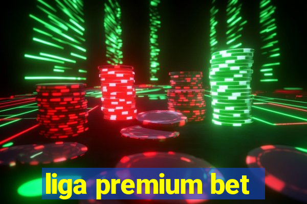 liga premium bet