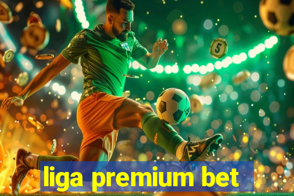 liga premium bet